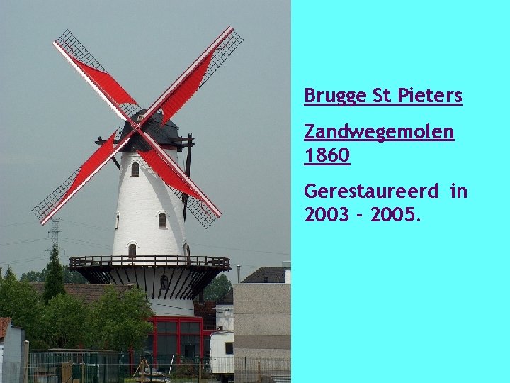 Brugge St Pieters Zandwegemolen 1860 Gerestaureerd in 2003 - 2005. 