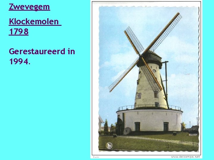 Zwevegem Klockemolen 1798 Gerestaureerd in 1994. 