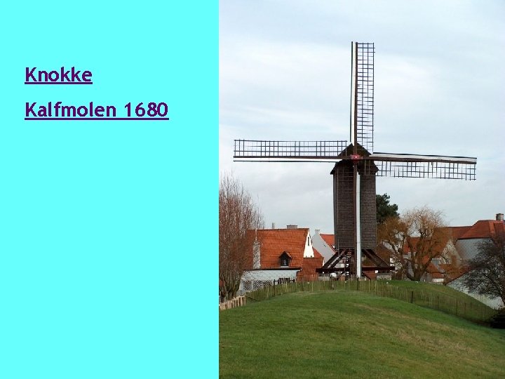 Knokke Kalfmolen 1680 