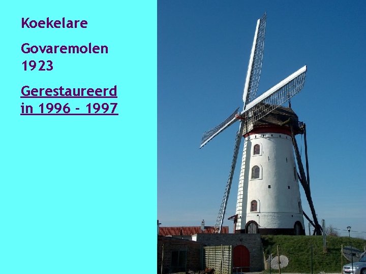 Koekelare Govaremolen 1923 Gerestaureerd in 1996 - 1997 