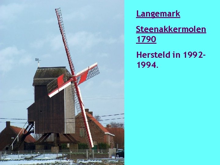 Langemark Steenakkermolen 1790 Hersteld in 19921994. 