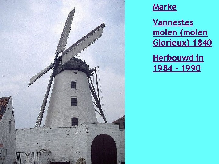 Marke Vannestes molen (molen Glorieux) 1840 Herbouwd in 1984 - 1990 