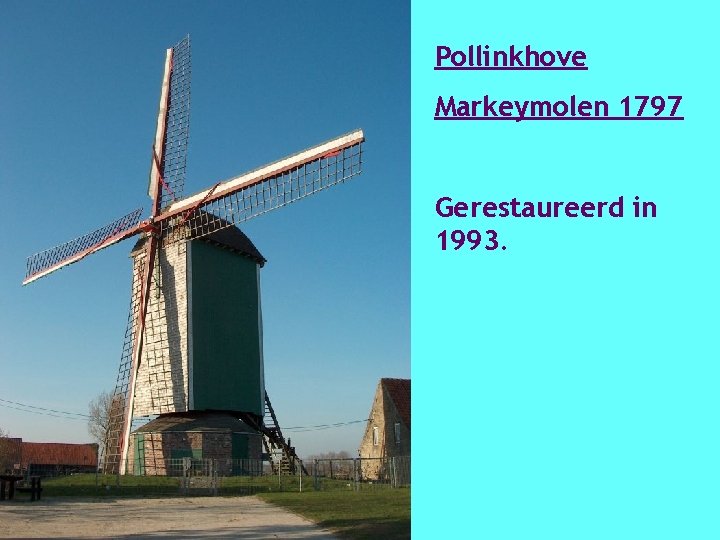 Pollinkhove Markeymolen 1797 Gerestaureerd in 1993. 