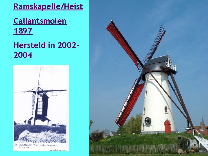 Ramskapelle/Heist Callantsmolen 1897 Hersteld in 20022004. 