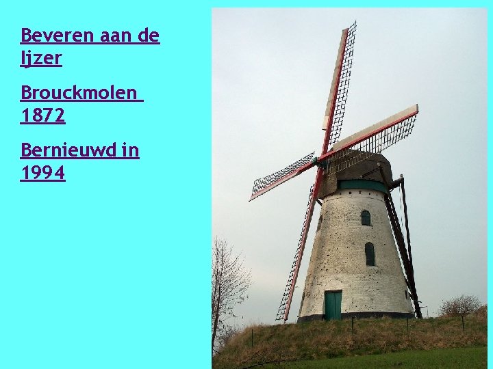 Beveren aan de Ijzer Brouckmolen 1872 Bernieuwd in 1994 