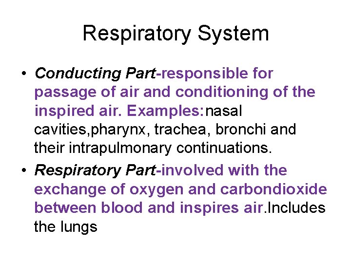 Respiratory System • Conducting Part-responsible for passage of air and conditioning of the inspired Respiratory System • Conducting Part-responsible for passage of air and conditioning of the inspired