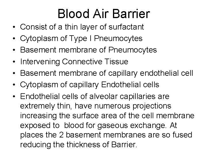 Blood Air Barrier • • Consist of a thin layer of surfactant Cytoplasm of Blood Air Barrier • • Consist of a thin layer of surfactant Cytoplasm of