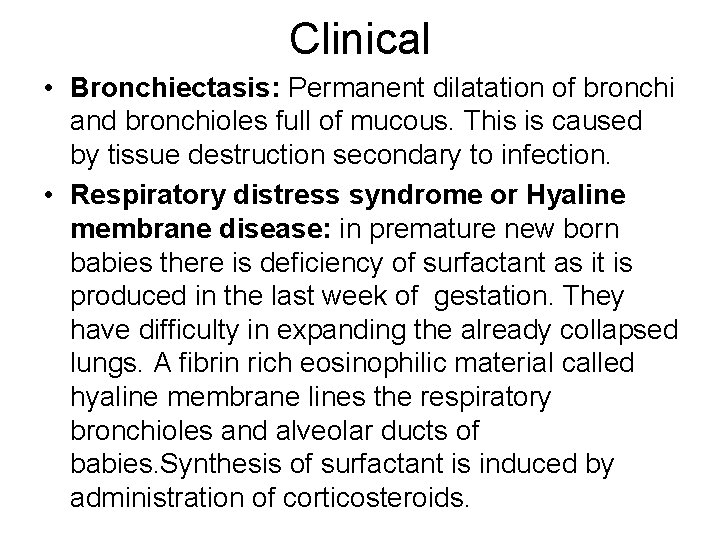 Clinical • Bronchiectasis: Permanent dilatation of bronchi and bronchioles full of mucous. This is Clinical • Bronchiectasis: Permanent dilatation of bronchi and bronchioles full of mucous. This is