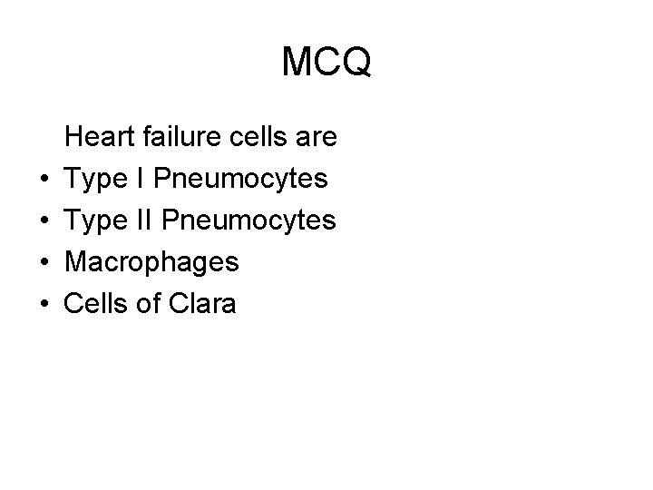 MCQ • • Heart failure cells are Type I Pneumocytes Type II Pneumocytes Macrophages MCQ • • Heart failure cells are Type I Pneumocytes Type II Pneumocytes Macrophages