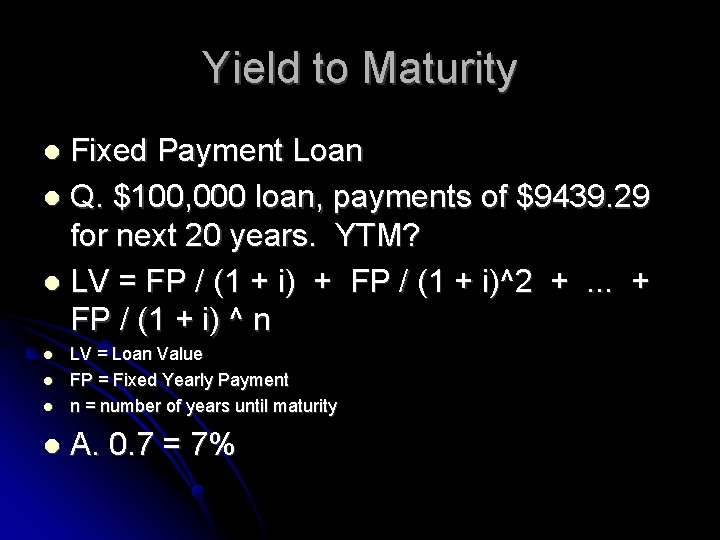 Yield to Maturity Fixed Payment Loan Q. $100, 000 loan, payments of $9439. 29