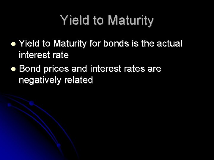 Yield to Maturity for bonds is the actual interest rate Bond prices and interest