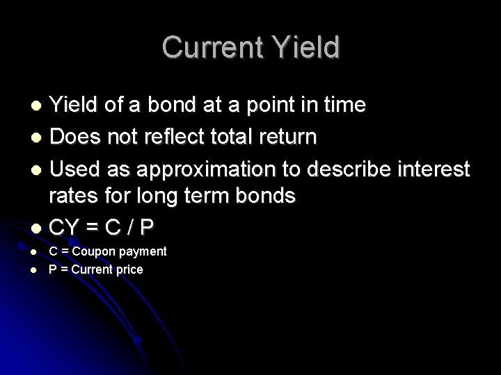Current Yield of a bond at a point in time Does not reflect total