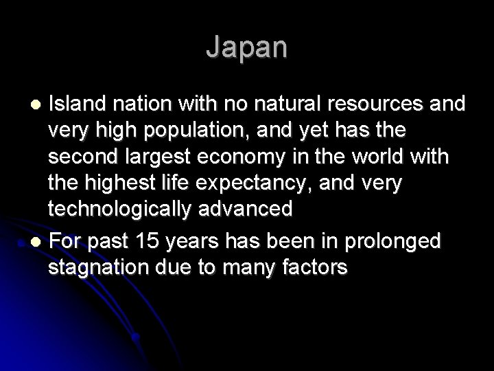 Japan Island nation with no natural resources and very high population, and yet has