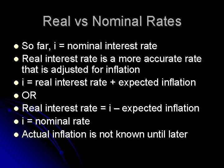 Real vs Nominal Rates So far, i = nominal interest rate Real interest rate