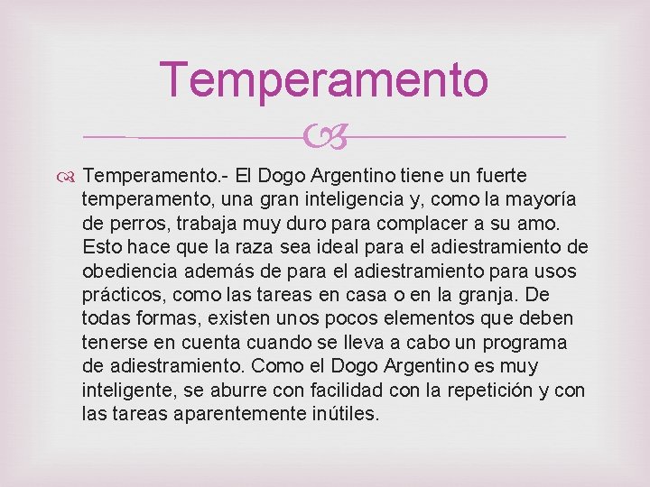 Temperamento. - El Dogo Argentino tiene un fuerte temperamento, una gran inteligencia y, como