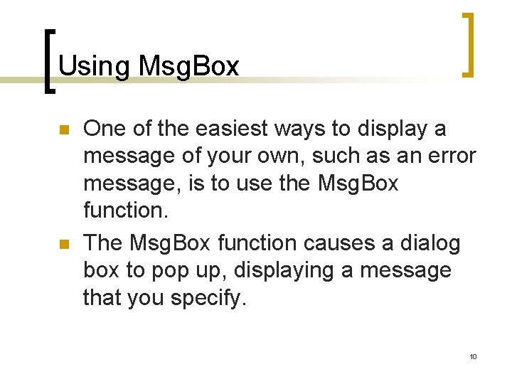 Using Msg. Box n n One of the easiest ways to display a message