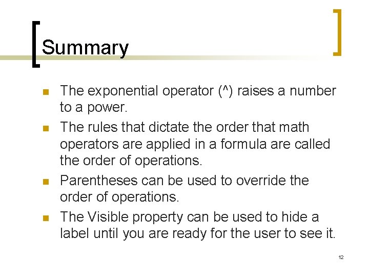 Summary n n The exponential operator (^) raises a number to a power. The