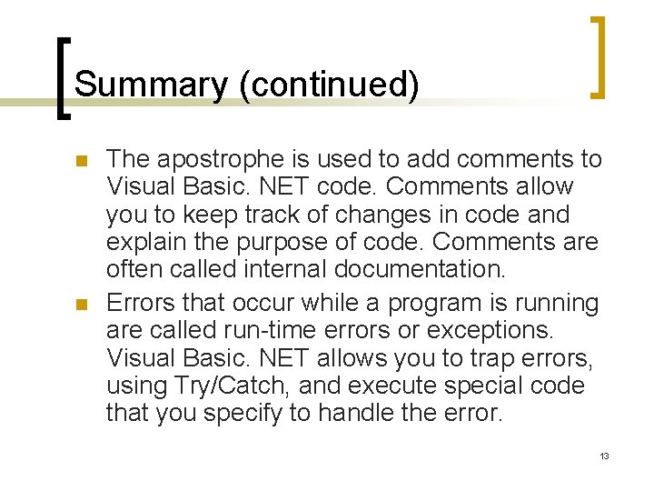 Summary (continued) n n The apostrophe is used to add comments to Visual Basic.