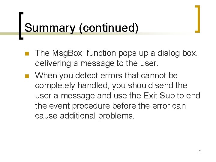 Summary (continued) n n The Msg. Box function pops up a dialog box, delivering