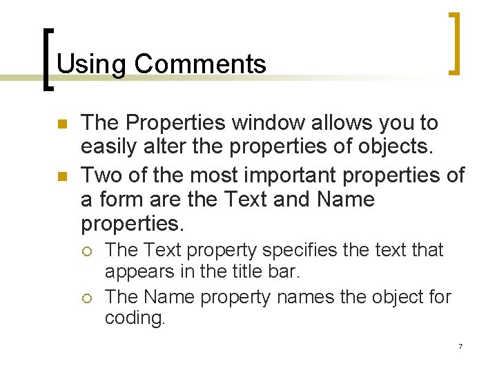 Using Comments n n The Properties window allows you to easily alter the properties