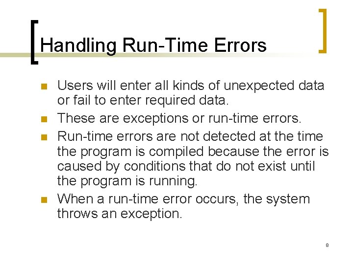 Handling Run-Time Errors n n Users will enter all kinds of unexpected data or