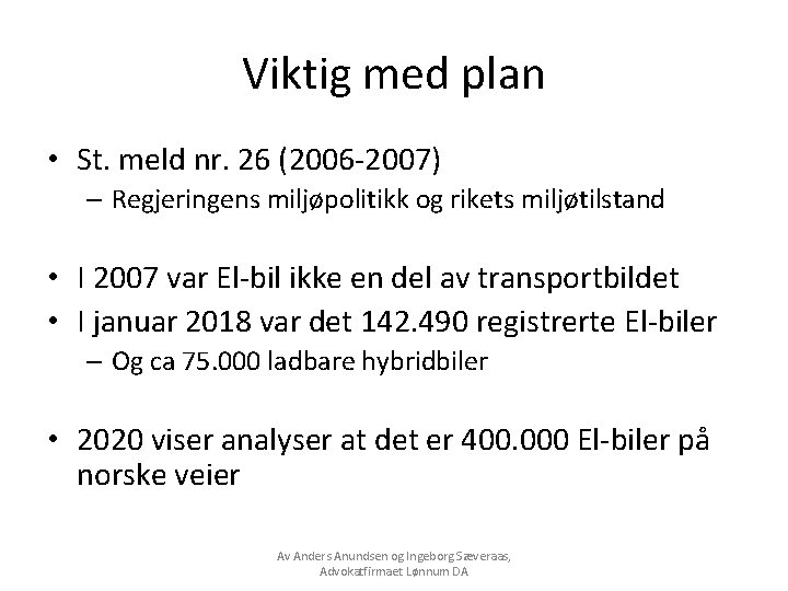 Viktig med plan • St. meld nr. 26 (2006 -2007) – Regjeringens miljøpolitikk og