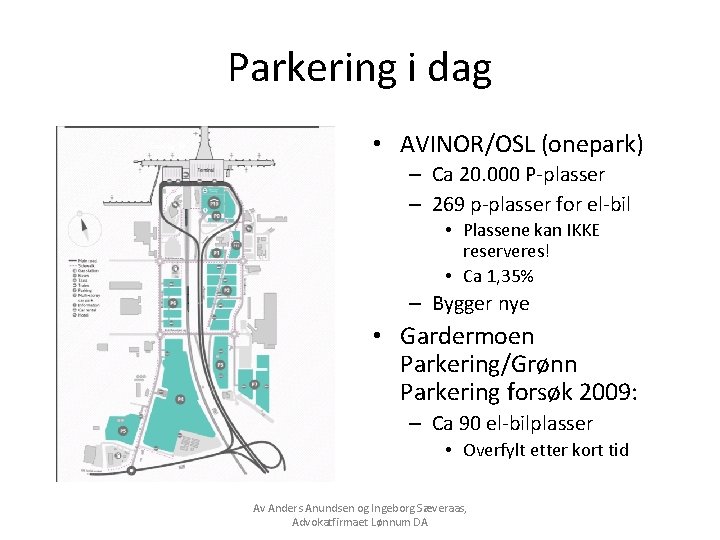 Parkering i dag • AVINOR/OSL (onepark) – Ca 20. 000 P-plasser – 269 p-plasser