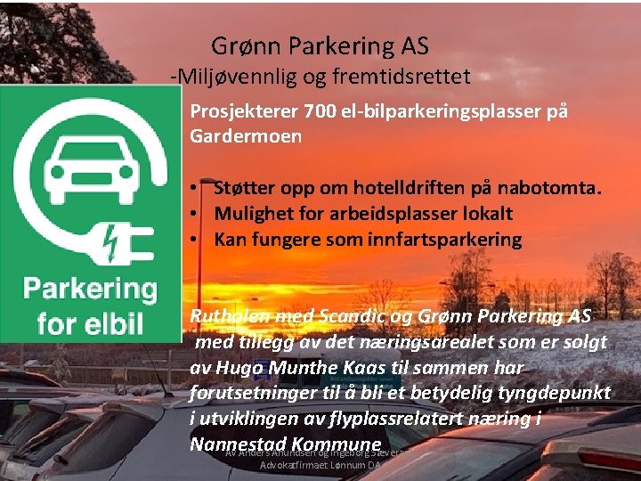 Grønn Parkering AS -Miljøvennlig og fremtidsrettet Prosjekterer 700 el-bilparkeringsplasser på Gardermoen • Støtter opp