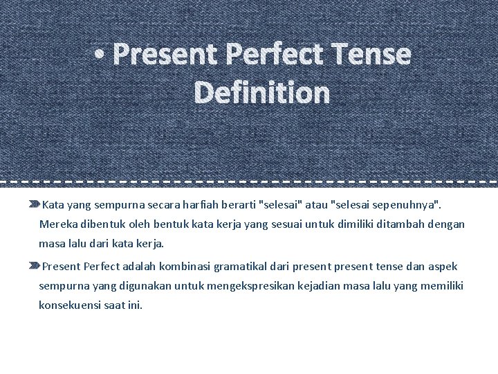 Kata yang sempurna secara harfiah berarti "selesai" atau "selesai sepenuhnya". Mereka dibentuk oleh bentuk