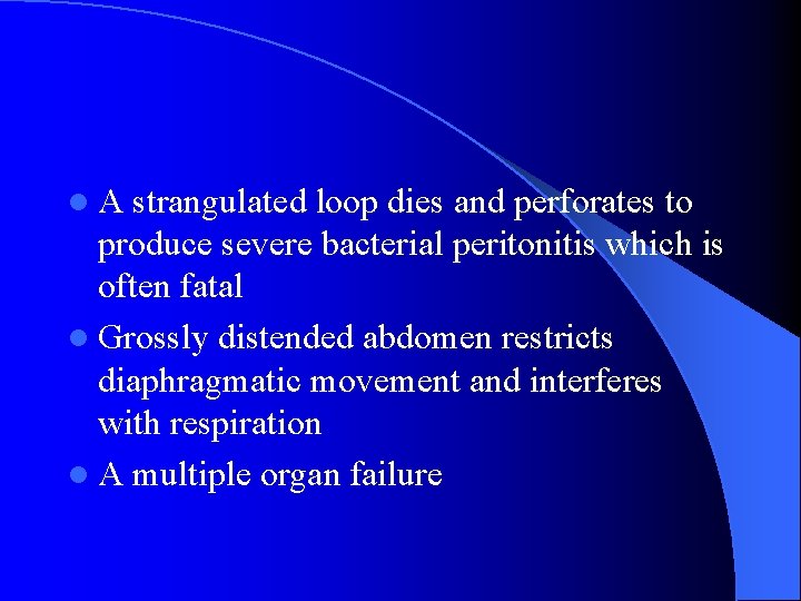 l. A strangulated loop dies and perforates to produce severe bacterial peritonitis which is