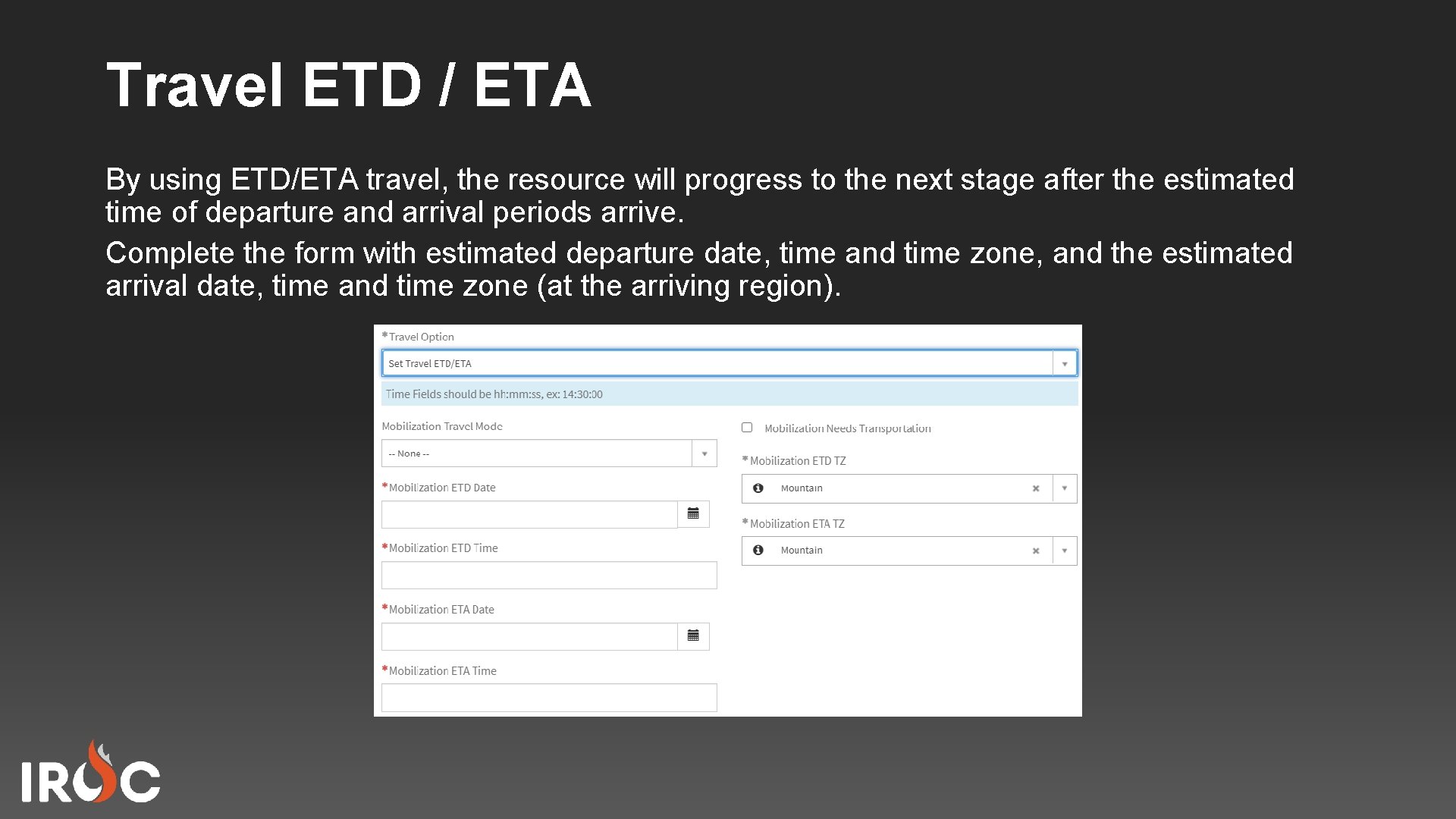 Travel ETD / ETA By using ETD/ETA travel, the resource will progress to the