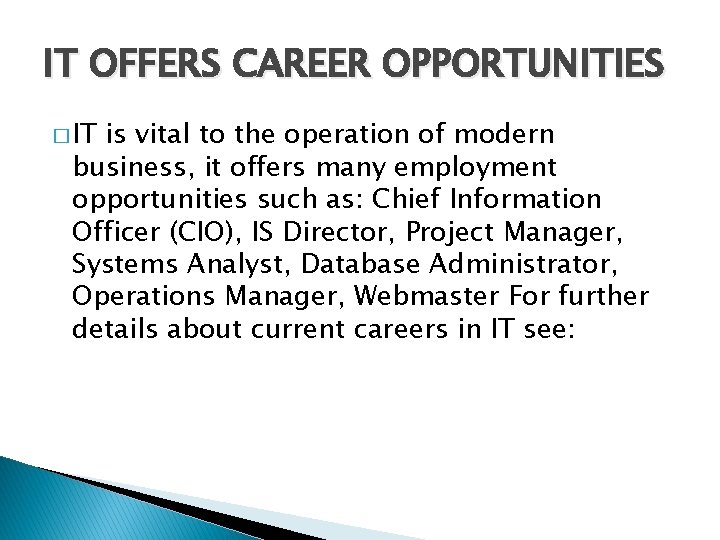 IT OFFERS CAREER OPPORTUNITIES � IT is vital to the operation of modern business,