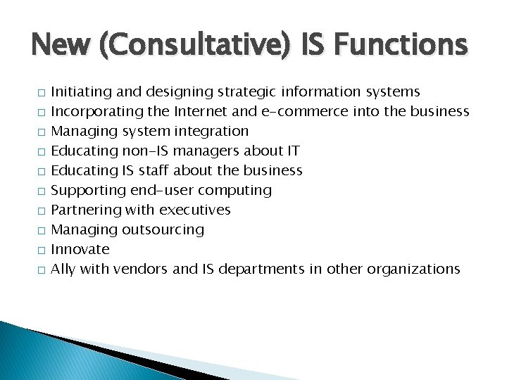 New (Consultative) IS Functions � � � � � Initiating and designing strategic information