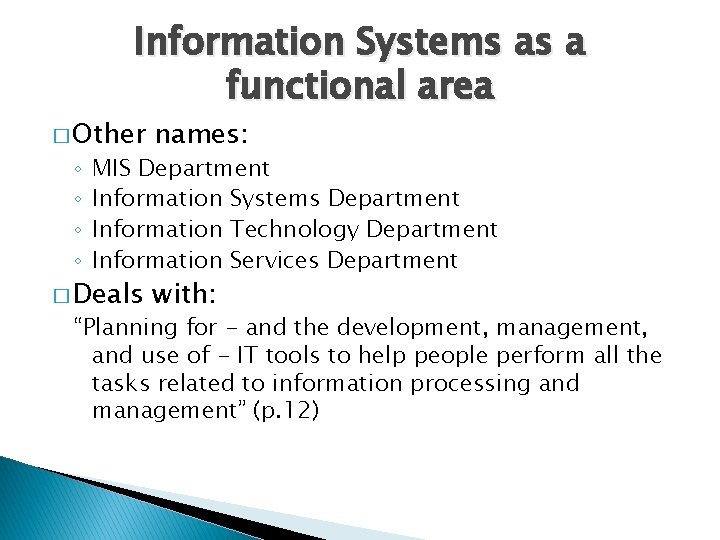 Information Systems as a functional area � Other names: � Deals with: ◦ ◦