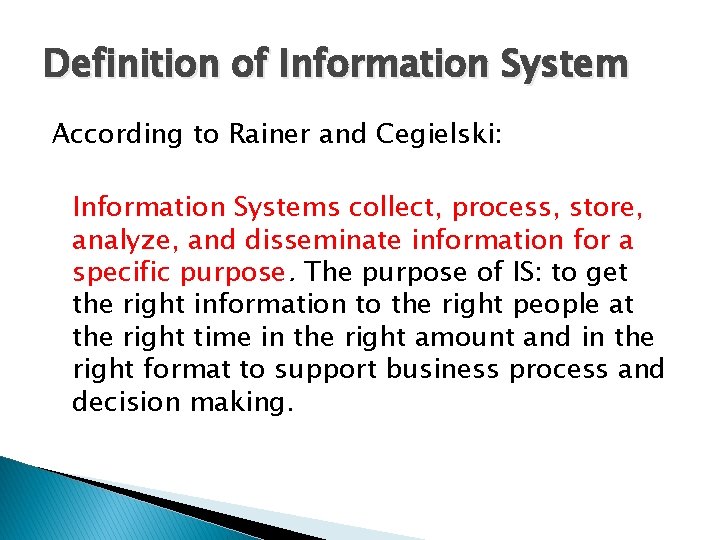 Definition of Information System According to Rainer and Cegielski: Information Systems collect, process, store,