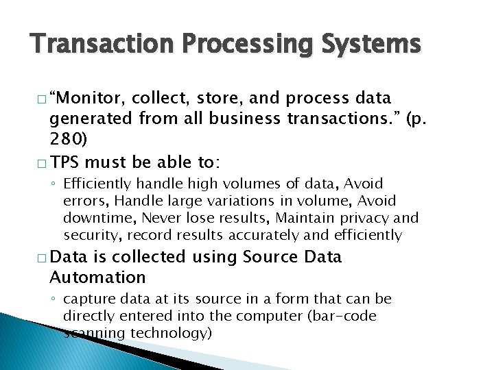 Transaction Processing Systems � “Monitor, collect, store, and process data generated from all business