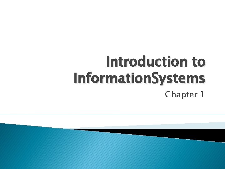 Introduction to Information. Systems Chapter 1 