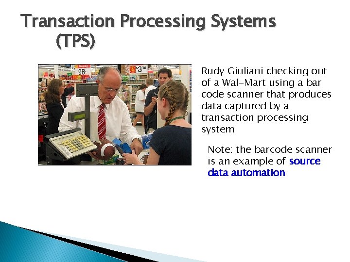 Transaction Processing Systems (TPS) Rudy Giuliani checking out of a Wal-Mart using a bar