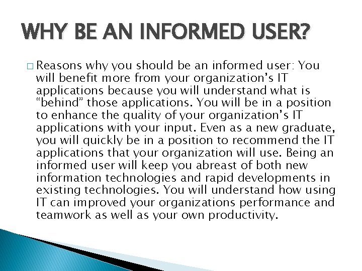 WHY BE AN INFORMED USER? � Reasons why you should be an informed user: