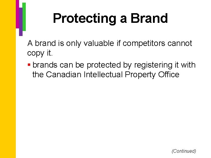 Protecting a Brand A brand is only valuable if competitors cannot copy it. §