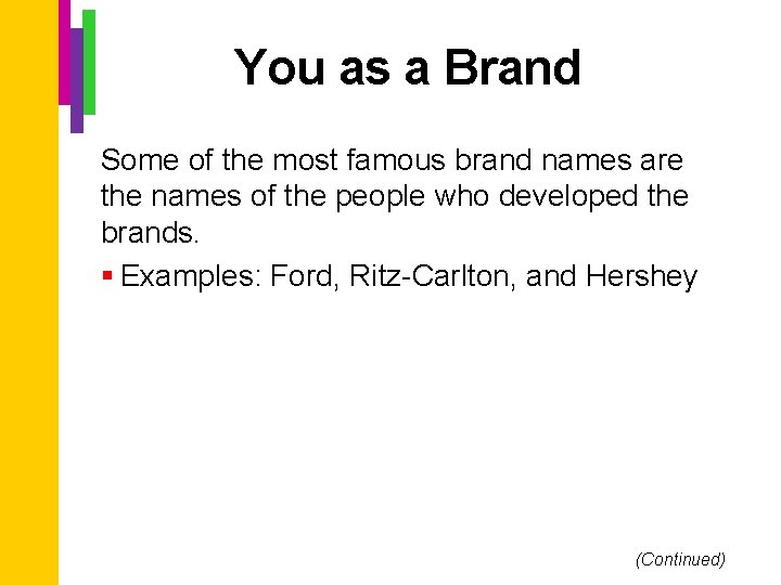 You as a Brand Some of the most famous brand names are the names