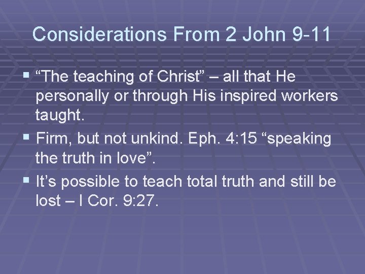 Considerations From 2 John 9 -11 § “The teaching of Christ” – all that