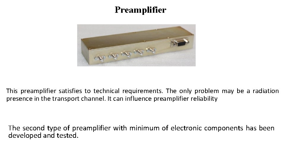 Preamplifier This preamplifier satisfies to technical requirements. The only problem may be a radiation