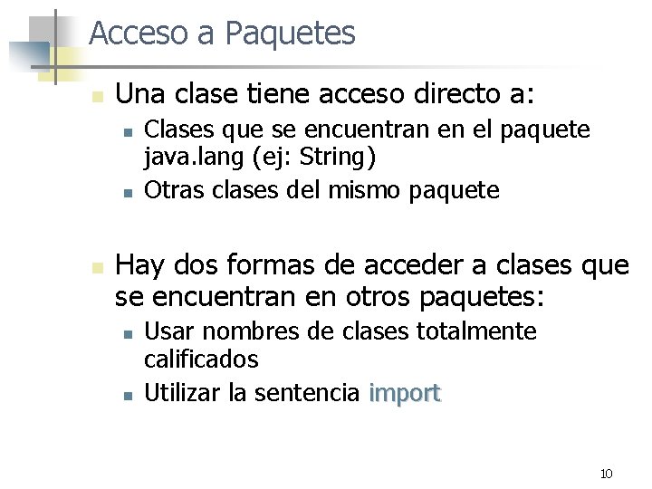 Acceso a Paquetes n Una clase tiene acceso directo a: n n n Clases