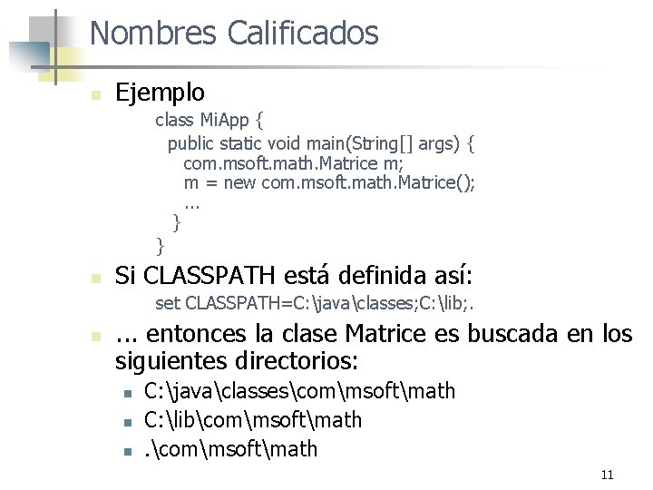 Nombres Calificados n Ejemplo class Mi. App { public static void main(String[] args) {