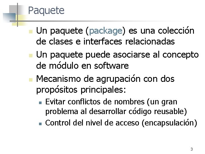 Paquete n n n Un paquete (package) package es una colección de clases e