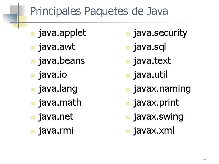 Principales Paquetes de Java n n n n java. applet java. awt java. beans