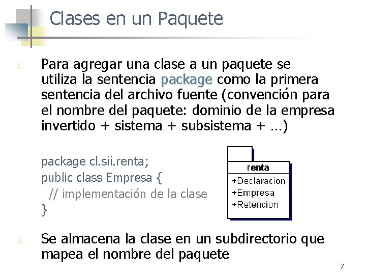 Clases en un Paquete 1. Para agregar una clase a un paquete se utiliza