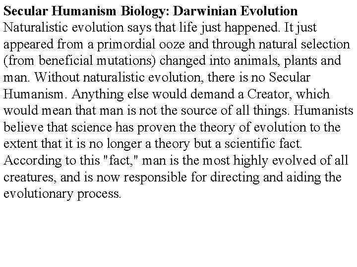 Secular Humanism Biology: Darwinian Evolution Naturalistic evolution says that life just happened. It just
