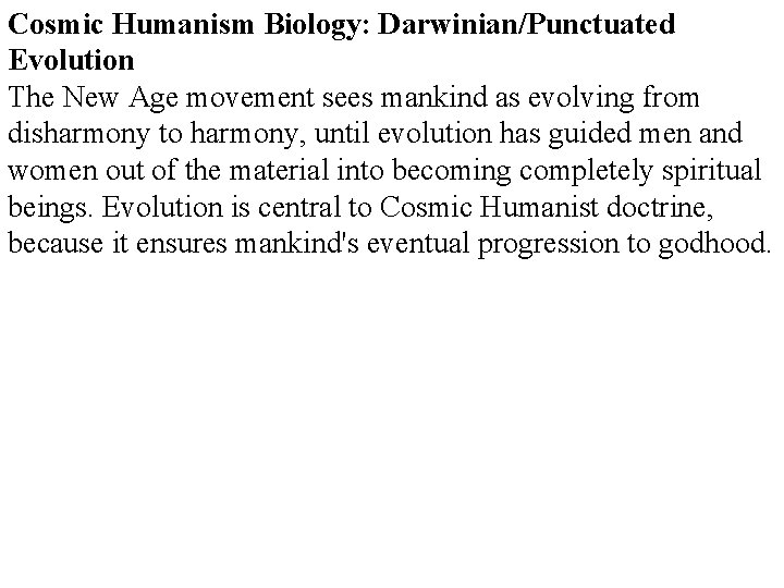 Cosmic Humanism Biology: Darwinian/Punctuated Evolution The New Age movement sees mankind as evolving from